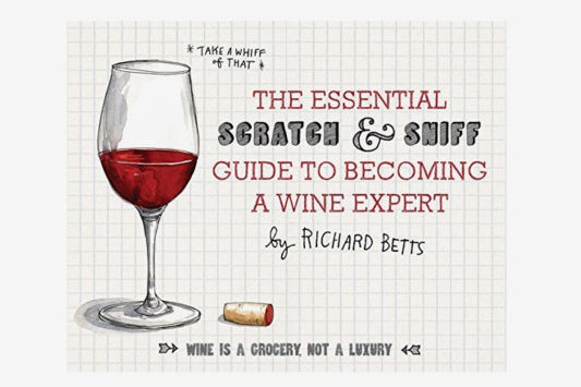 The Essential Scratch and Sniff Guide to Becoming a Wine Expert: Take a Whiff of That.